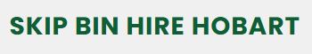 Skip Bin Hire Hobart